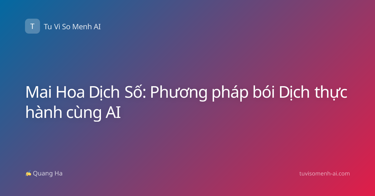 Mai Hoa Dịch Số: Phương pháp bói Dịch thực hành cùng AI