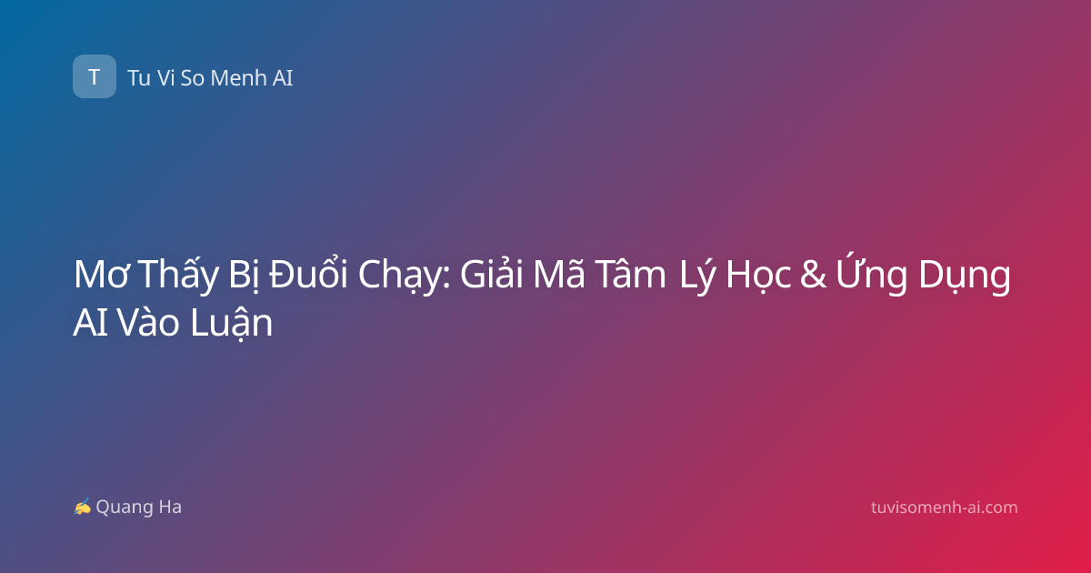 Mơ Thấy Bị Đuổi Chạy: Giải Mã Tâm Lý Học & Ứng Dụng AI Vào Luận