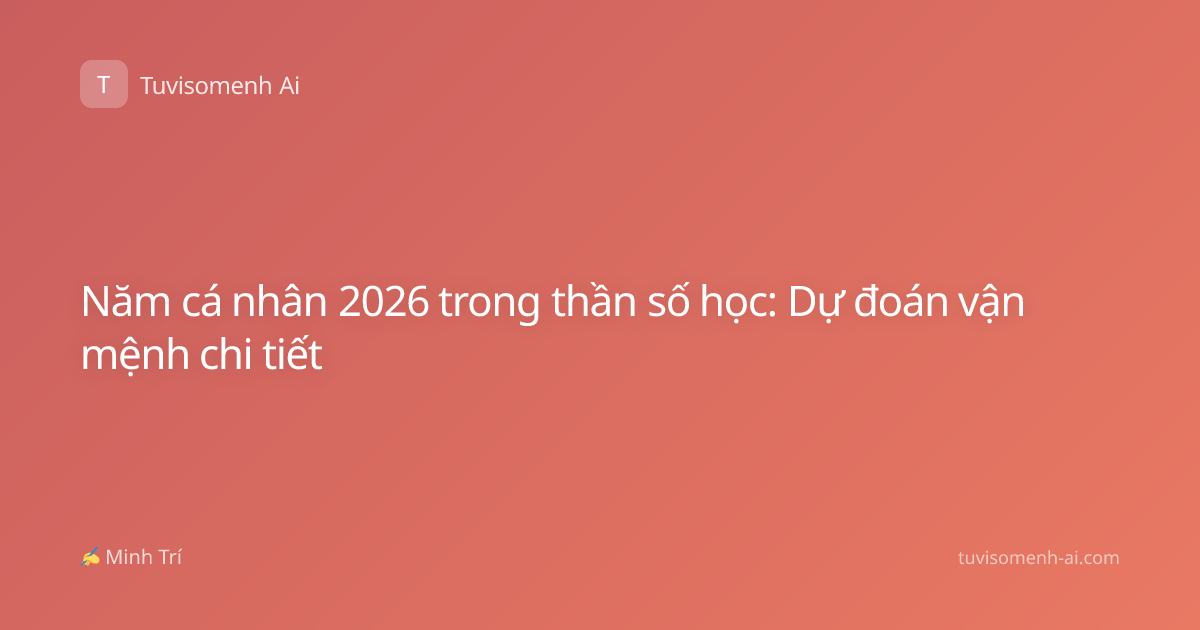 Năm cá nhân 2026 trong thần số học: Dự đoán vận mệnh chi tiết