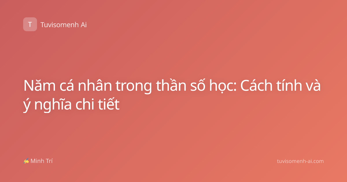 Năm cá nhân trong thần số học: Cách tính và ý nghĩa chi tiết