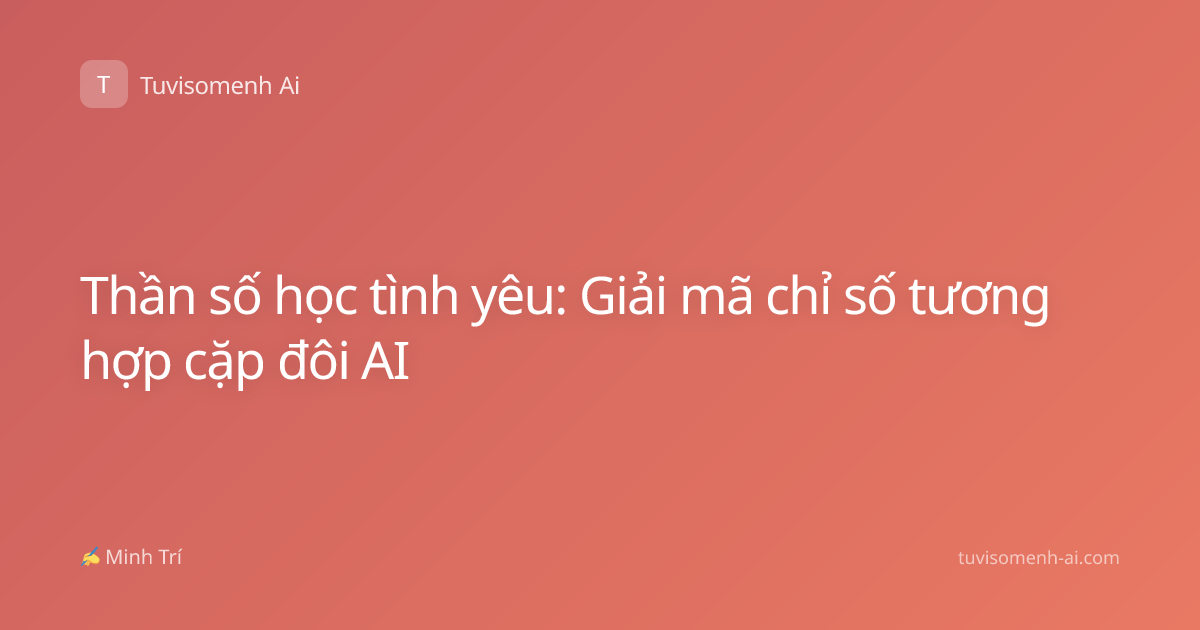 Thần số học tình yêu: Giải mã chỉ số tương hợp cặp đôi AI